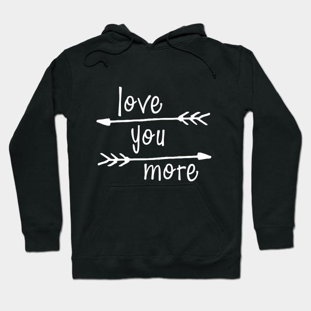 Love You More Hoodie by PeppermintClover